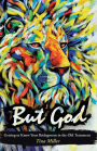 But God: Getting to Know Your Bridegroom in the Old Testament