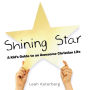 Shining Star: A Kid's Guide to an Awesome Christian Life