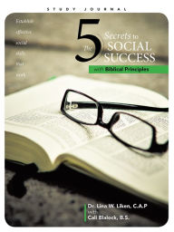 Title: The 5 Secrets to Social Success with Biblical Principles, Author: Dr. Lina W. Liken & Cali Blalock