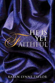 Title: He Is Yet Faithful, Author: Karen Lynne Taylor
