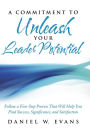 A Commitment to Unleash Your Leader Potential: Follow a Five-Step Process That Will Help You Find Success, Significance, and Satisfaction