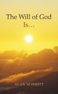 Title: The Will of God Is..., Author: Alan Schmitt