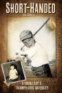 Short-Handed: A Young Boy's Triumph over Adversity