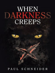 Title: When Darkness Creeps, Author: Paul Schneider