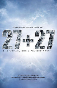 Title: 27 + 27: One Woman, One Life, One Truth, Author: Edwin Paul Franklin