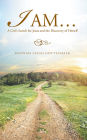 I AM...: A Girl's Search for Jesus and the Discovery of Herself