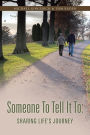 Someone to Tell It to: Sharing Life's Journey