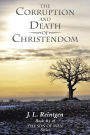 The Corruption and Death of Christendom: Book #3 of the Son of Man Series