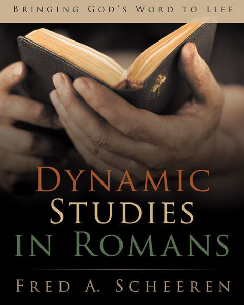 Dynamic Studies in Romans: Bringing God'S Word to Life