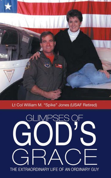 Glimpses of God's Grace: The Extraordinary Life of an Ordinary Guy
