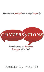 Title: Conversations: Developing An Intimate Dialogue With God, Author: Robert L. Wagner