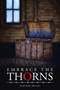 Title: Embrace the Thorns, Author: Sarah Kelly Albritton