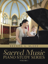 Title: Sacred Music: Piano Study Series: Volume 1, Author: Brenda a McGee