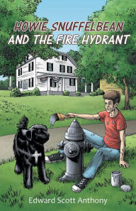 Title: Howie Snuffelbean and The Fire Hydrant, Author: Edward Scott Anthony