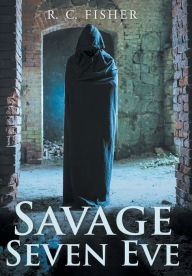 Title: Savage Seven Eve, Author: R C Fisher