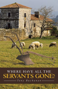 Title: Where Have All the Servants Gone?, Author: Tony Buchanan