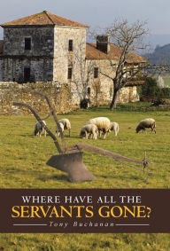 Title: Where Have All the Servants Gone?, Author: Tony Buchanan