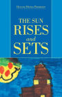 THE SUN RISES and SETS