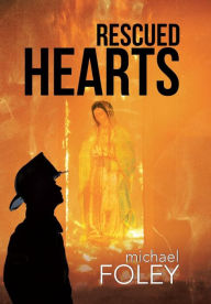 Title: Rescued Hearts, Author: Michael Foley
