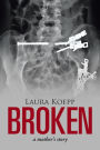 Broken: a mother's story