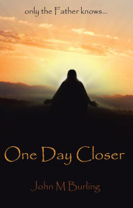 Title: One Day Closer, Author: John M. Burling