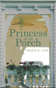 Title: Princess on the Porch, Author: Trudy K. Cox