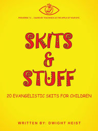 Title: Skits & Stuff: Twenty Evangelistic Skits for Children, Author: Dwight Heist