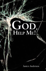 Title: God, Help Me!, Author: Janice Anderson