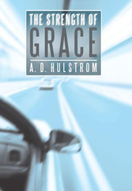 Title: The Strength of Grace, Author: A D Hulstrom