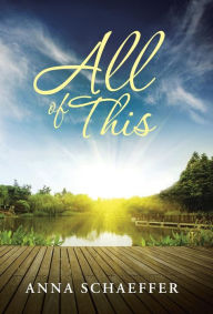 Title: All of This, Author: Anna Schaeffer