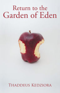 Title: Return to the Garden of Eden, Author: Thaddeus Kedziora