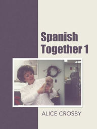 Title: Spanish Together 1, Author: Alice Crosby