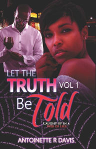 Title: Let The Truth Be Told: Let the Truth Be Told, Author: Antoinette R Davis