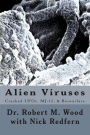 Alien Viruses: Crashed UFOs, MJ-12, & Biowarfare