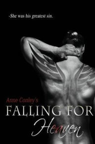 Title: Falling For Heaven, Author: Anne Conley