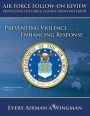 Air Force Follow-on Review - Protecting the Force: Lessons from Fort Hood - Preventing Violence ... Enhancing Response