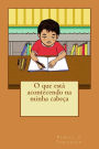 O que está acontecendo na minha cabeça