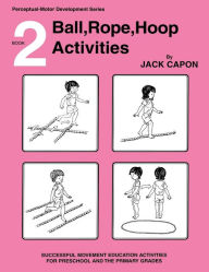 Title: Ball, Rope, Hoop Activities: Book 2, Author: Jack Capon