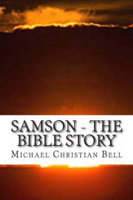 Title: Samson - The Bible Story, Author: Michael Christian Bell
