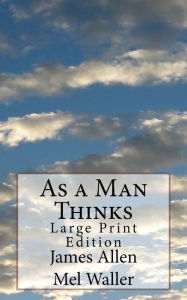 Title: As a Man Thinks: Large Print Edition, Author: Mel Waller