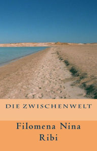 Title: Die Zwischenwelt, Author: Filomena Nina Ribi