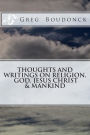 Thoughts And Writings On Religion, God, Jesus Christ & Mankind