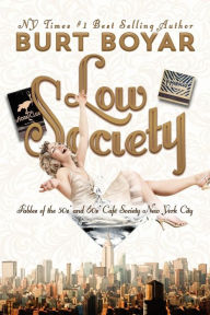 Title: Low Society: Fables of the 50s' and 60s' Cafï¿½ Society New York City, Author: Burt Boyar