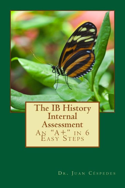 the-ib-history-internal-assessment-an-a-in-6-easy-steps-by-ph-d