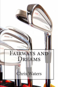 Title: Fairways and Dreams, Author: Chris Waters
