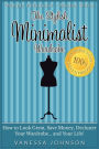 The Stylish Minimalist Wardrobe: How to Look Great, Save Money, Declutter Your Wardrobe and Your Life!