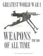 Greatest World War I Weapons of All Time