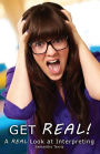 Get REAL! : A REAL Look at Interpreting
