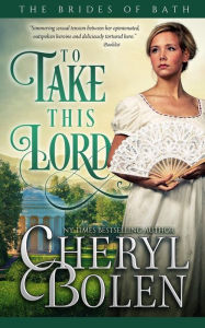 Title: To Take This Lord, Author: Cheryl Bolen