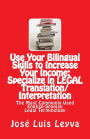 Use Your Bilingual Skills to Increase Your Income: Specialize in LEGAL Translation/Interpretation: The Most Commonly Used English-Spanish Legal Terminology